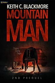 Mountain Man 2nd Prequel: Them Early Days by Keith C. Blackmore, 9781039449916