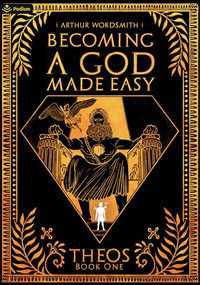Becoming a God Made Easy (A Cultivation-esque LitRPG) by Arthur Wordsmith, 9781039452466