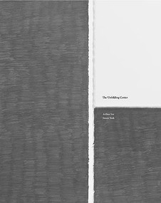 Susan York & Arthur Sze: The Unfolding Center by Susan York, Arthur Sze, 9781934435694