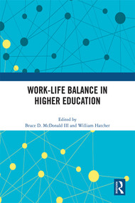 Work-Life Balance in Higher Education by Bruce D. McDonald III, William Hatcher, 9781032324050