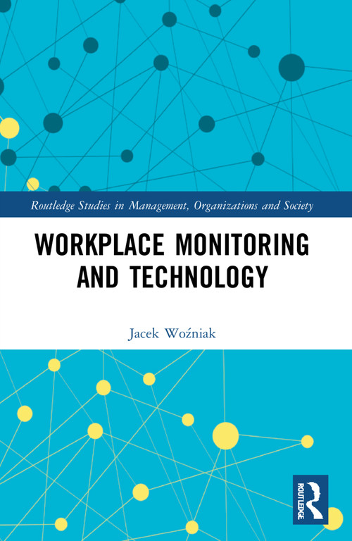 Workplace Monitoring and Technology by Jacek Woźniak, 9781032058528