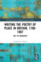 Writing the Poetry of Place in Britain, 1700-1807 (Self in Landscape) by Elizabeth R. Napier, 9781032331713
