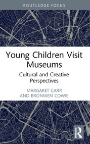Young Children Visit Museums (Cultural and Creative Perspectives) - 9781032322520 by Margaret Carr, Brenda Soutar, Leanne Clayton, Bronwen Cowie, Jeanette Clarkin-Phillips, Shelley Butler, 9781032322520
