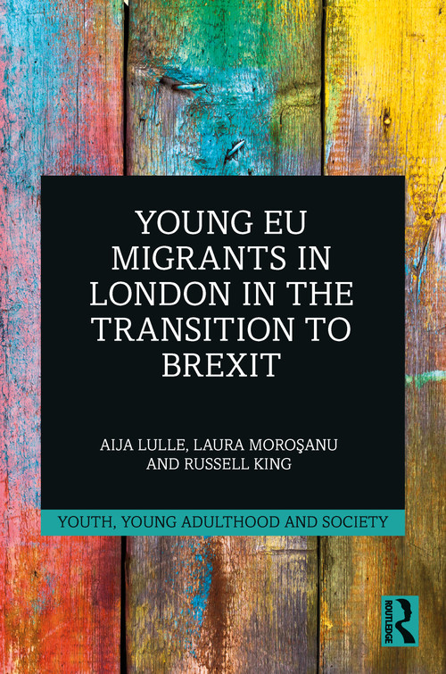 Young EU Migrants in London in the Transition to Brexit by Aija Lulle, Laura Moroşanu, Russell King, 9781032310053
