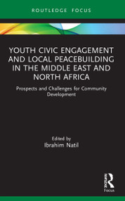 Youth Civic Engagement and Local Peacebuilding in the Middle East and North Africa - 9781032025261 by Ibrahim Natil, 9781032025261