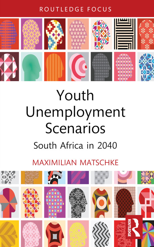 Youth Unemployment Scenarios (South Africa in 2040) - 9781032029665 by Maximilian Matschke, 9781032029665