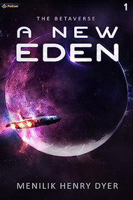 A New Eden (A Sci-Fi Thriller Space Adventure) by Menilik Henry Dyer, 9781039429871