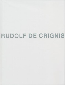 Rudolf de Crignis by Rudolf de Crignis, Larry Rinder, Georg Imdahl, David Gray, Joseph Cunningham, 9781934435380