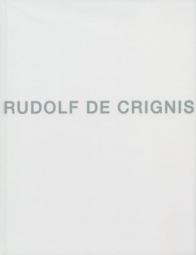 Rudolf de Crignis by Rudolf de Crignis, Larry Rinder, Georg Imdahl, David Gray, Joseph Cunningham, 9781934435380