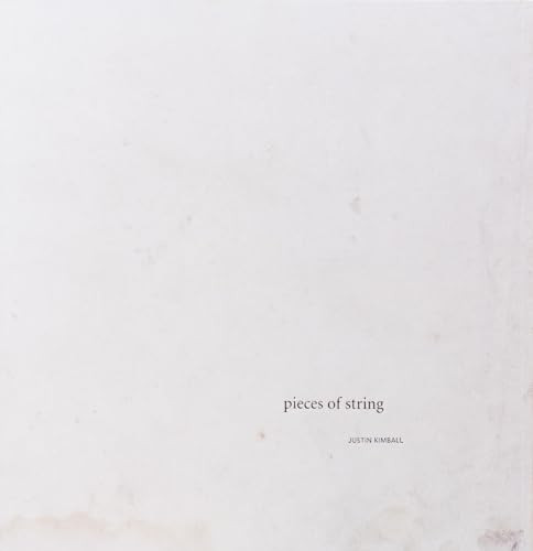 Justin Kimball: Pieces of String by Justin Kimball, Douglas Kimball, 9781934435502