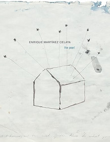 Enrique MartÌnez Celaya: The Pearl by Enrique Martínez Celaya, Irene Hofmann, 9781934435717