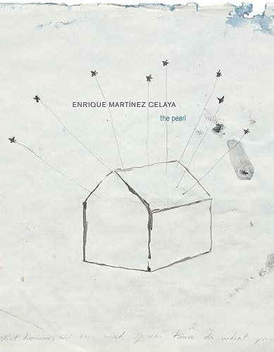 Enrique MartÌnez Celaya: The Pearl by Enrique Martínez Celaya, Irene Hofmann, 9781934435717