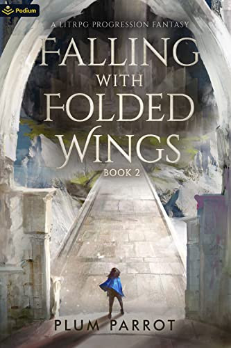 Falling with Folded Wings 2 (A LitRPG Progression Fantasy) by Plum Parrot, 9781039421363