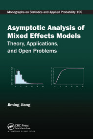 Asymptotic Analysis of Mixed Effects Models (Theory, Applications, and Open Problems) by Jiming Jiang, 9781032096773