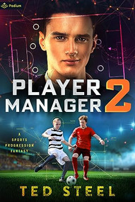 Player Manager 2 (A Sports Progression Fantasy) by Ted Steel, 9781039445840