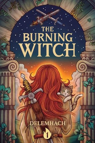 The Burning Witch (A Humorous Romantic Fantasy) by Delemhach, 9781039429918