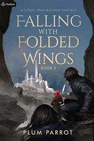 Falling with Folded Wings 3 (A LitRPG Progression Fantasy) by Plum Parrot, MC Gallup, 9781039427679