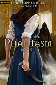 Phantasm (An Isekai LitRPG) by Christopher Hall, Maxlex, 9781039420533