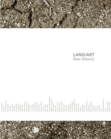 Land/Art: New Mexico by Lucy R. Lippard, Bill Gilbert, William Fox, Nancy Mithlo, Malin Wilson-Powell, 9781934435175