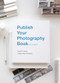 Publish Your Photography Book (Third Edition) by Mary Virginia Swanson, Darius D. Himes, 9781955161251