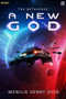 A New God (A Sci-Fi Thriller Space Adventure) by Menilik Henry Dyer, 9781039442856