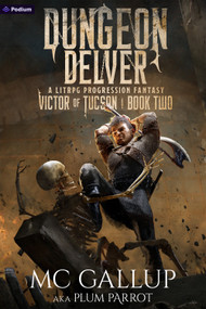 Dungeon Delver (A LitRPG Progression Fantasy) by Plum Parrot, MC Gallup, 9781039425903
