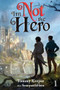 I'm Not the Hero (An Isekai LitRPG) by Tommy Kerper, SourpatchHero, 9781039425361