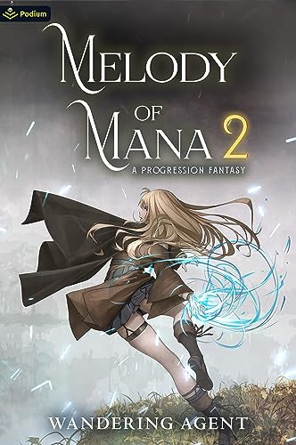 Melody of Mana 2 (A Progression Fantasy) by Wandering Agent, 9781039415997