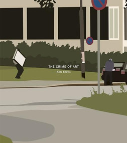 Kota Ezawa: The Crime of Art by Kota Ezawa, 9781942185321