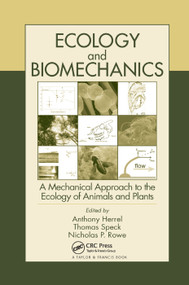 Ecology and Biomechanics (A Mechanical Approach to the Ecology of Animals and Plants) by Anthony Herrel, Thomas Speck, Nicholas P. Rowe, 9780367391317