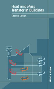 Heat and Mass Transfer in Buildings by Keith J. Moss, 9780415409087
