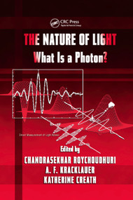 The Nature of Light (What is a Photon?) by Chandra Roychoudhuri, A.F. Kracklauer, Kathy Creath, 9780367387105