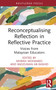 Reconceptualising Reflection in Reflective Practice (Voices from Malaysian Educators) by Misrah Mohamed, Radzuwan Ab Rashid, 9781032448435