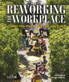 Reworking the Workplace (Connecting people, purpose and place) by Nicola Gillen, Richard Pickering, 9781914124969