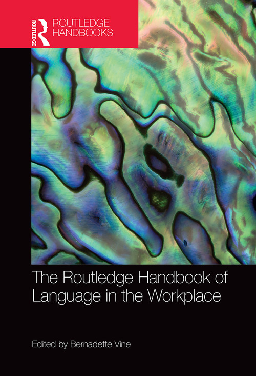 The Routledge Handbook of Language in the Workplace by Bernadette Vine, 9781032402116