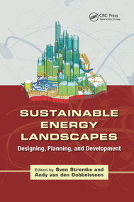 Sustainable Energy Landscapes (Designing, Planning, and Development) by Sven Stremke, Andy van den Dobbelsteen, 9780367380885