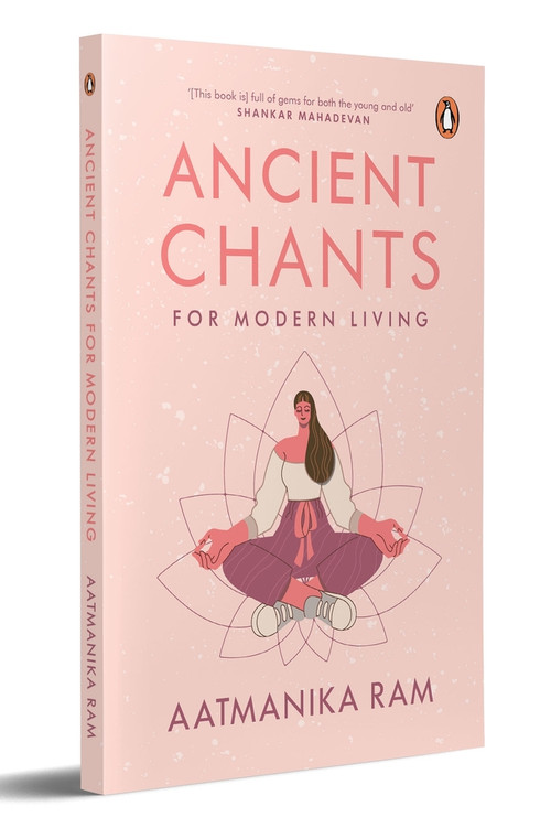 Ancient Chants for Modern Living by Aatmanika Ram, 9780143459736