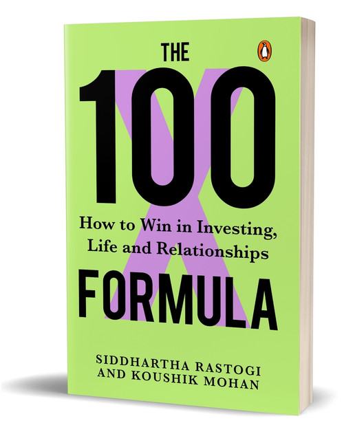 The 100X Formula (How to Win in Investing, Life and Relationships) by Siddhartha Rastogi, Koushik Mohan, 9780143463566