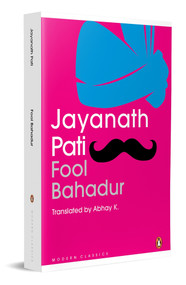 Fool Bahadur by Jayanath Pati, Abhay K., 9780143463719