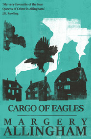 Cargo of Eagles by Margery Allingham, 9781504091800