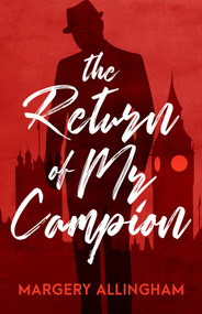 The Return of Mr. Campion by Margery Allingham, 9781504092739