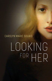 Looking for Her by Carolyn Marie Souaid, 9781771863483