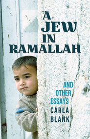 A Jew in Ramallah and Other Essays by Carla Blank, 9781771863568