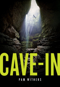 Cave-In (a novel) by Pam Withers, Pam Withers, 9781773371245