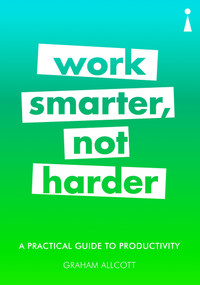 A Practical Guide to Productivity (Work Smarter, Not Harder) by Graham Allcott, 9781785783326