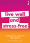 A Practical Guide to Well-being (Live Well & Stress-Free) by Patricia Furness-Smith, 9781785783791