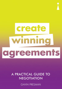 A Practical Guide to Negotiation (Create Winning Agreements) by Gavin Presman, 9781785783869