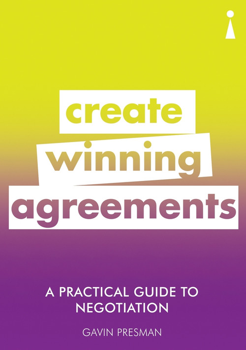 A Practical Guide to Negotiation (Create Winning Agreements) by Gavin Presman, 9781785783869
