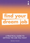 A Practical Guide to Getting the Job you Want (Find Your Dream Job) by Denise Taylor, 9781785784651