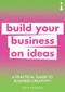 A Practical Guide to Business Creativity (Build your business on ideas) by Jodie Newman, 9781785784699